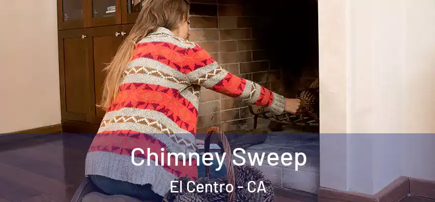 Chimney Sweep El Centro - CA