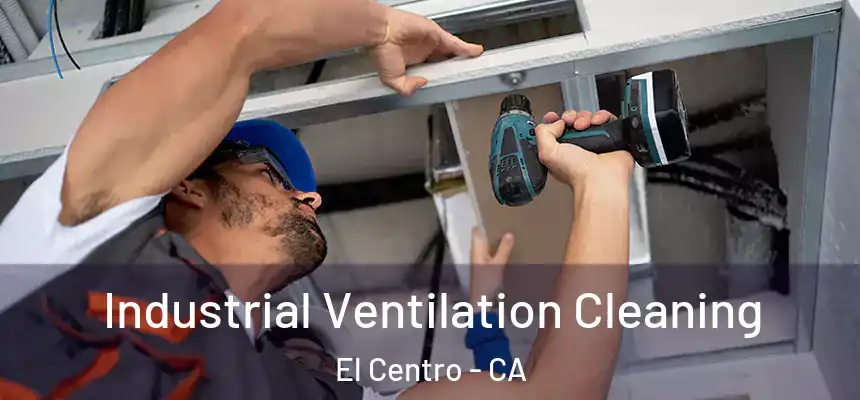  Industrial Ventilation Cleaning El Centro - CA