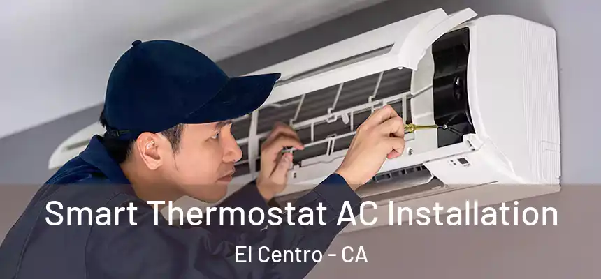  Smart Thermostat AC Installation El Centro - CA